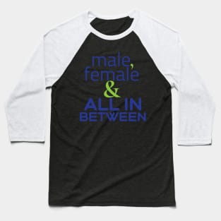 Male, female & all in between Baseball T-Shirt